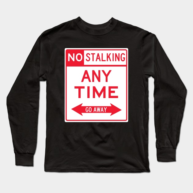 No Stalking Zone Long Sleeve T-Shirt by Brobocop